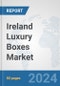 Ireland Luxury Boxes Market: Prospects, Trends Analysis, Market Size and Forecasts up to 2032 - Product Thumbnail Image
