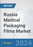 Russia Medical Packaging Films Market: Prospects, Trends Analysis, Market Size and Forecasts up to 2032- Product Image