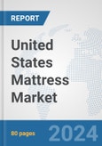 United States Mattress Market: Prospects, Trends Analysis, Market Size and Forecasts up to 2032- Product Image