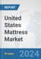United States Mattress Market: Prospects, Trends Analysis, Market Size and Forecasts up to 2032 - Product Thumbnail Image
