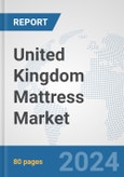 United Kingdom Mattress Market: Prospects, Trends Analysis, Market Size and Forecasts up to 2032- Product Image