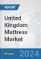 United Kingdom Mattress Market: Prospects, Trends Analysis, Market Size and Forecasts up to 2032 - Product Thumbnail Image