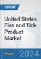 United States Flea and Tick Product Market: Prospects, Trends Analysis, Market Size and Forecasts up to 2032 - Product Image