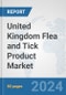 United Kingdom Flea and Tick Product Market: Prospects, Trends Analysis, Market Size and Forecasts up to 2032 - Product Image