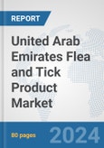 United Arab Emirates Flea and Tick Product Market: Prospects, Trends Analysis, Market Size and Forecasts up to 2032- Product Image