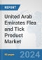 United Arab Emirates Flea and Tick Product Market: Prospects, Trends Analysis, Market Size and Forecasts up to 2032 - Product Thumbnail Image