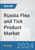 Russia Flea and Tick Product Market: Prospects, Trends Analysis, Market Size and Forecasts up to 2032- Product Image