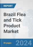 Brazil Flea and Tick Product Market: Prospects, Trends Analysis, Market Size and Forecasts up to 2032- Product Image