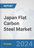 Japan Flat Carbon Steel Market: Prospects, Trends Analysis, Market Size and Forecasts up to 2032- Product Image