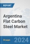 Argentina Flat Carbon Steel Market: Prospects, Trends Analysis, Market Size and Forecasts up to 2032 - Product Image