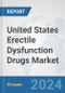 United States Erectile Dysfunction Drugs Market: Prospects, Trends Analysis, Market Size and Forecasts up to 2032 - Product Image