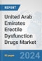 United Arab Emirates Erectile Dysfunction Drugs Market: Prospects, Trends Analysis, Market Size and Forecasts up to 2032 - Product Thumbnail Image