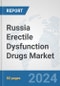 Russia Erectile Dysfunction Drugs Market: Prospects, Trends Analysis, Market Size and Forecasts up to 2032 - Product Thumbnail Image