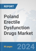 Poland Erectile Dysfunction Drugs Market: Prospects, Trends Analysis, Market Size and Forecasts up to 2032- Product Image