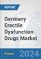 Germany Erectile Dysfunction Drugs Market: Prospects, Trends Analysis, Market Size and Forecasts up to 2032 - Product Image