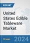 United States Edible Tableware Market: Prospects, Trends Analysis, Market Size and Forecasts up to 2032 - Product Thumbnail Image