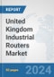 United Kingdom Industrial Routers Market: Prospects, Trends Analysis, Market Size and Forecasts up to 2032 - Product Thumbnail Image