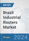 Brazil Industrial Routers Market: Prospects, Trends Analysis, Market Size and Forecasts up to 2032 - Product Thumbnail Image