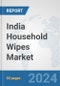 India Household Wipes Market: Prospects, Trends Analysis, Market Size and Forecasts up to 2032 - Product Thumbnail Image