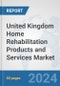 United Kingdom Home Rehabilitation Products and Services Market: Prospects, Trends Analysis, Market Size and Forecasts up to 2032 - Product Thumbnail Image
