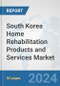 South Korea Home Rehabilitation Products and Services Market: Prospects, Trends Analysis, Market Size and Forecasts up to 2032 - Product Thumbnail Image