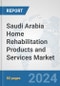Saudi Arabia Home Rehabilitation Products and Services Market: Prospects, Trends Analysis, Market Size and Forecasts up to 2032 - Product Thumbnail Image