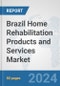 Brazil Home Rehabilitation Products and Services Market: Prospects, Trends Analysis, Market Size and Forecasts up to 2032 - Product Thumbnail Image