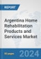 Argentina Home Rehabilitation Products and Services Market: Prospects, Trends Analysis, Market Size and Forecasts up to 2032 - Product Thumbnail Image