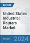 United States Industrial Routers Market: Prospects, Trends Analysis, Market Size and Forecasts up to 2032 - Product Thumbnail Image