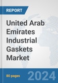 United Arab Emirates Industrial Gaskets Market: Prospects, Trends Analysis, Market Size and Forecasts up to 2032- Product Image