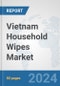 Vietnam Household Wipes Market: Prospects, Trends Analysis, Market Size and Forecasts up to 2032 - Product Thumbnail Image
