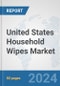 United States Household Wipes Market: Prospects, Trends Analysis, Market Size and Forecasts up to 2032 - Product Thumbnail Image