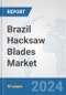 Brazil Hacksaw Blades Market: Prospects, Trends Analysis, Market Size and Forecasts up to 2032 - Product Thumbnail Image