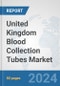 United Kingdom Blood Collection Tubes Market: Prospects, Trends Analysis, Market Size and Forecasts up to 2032 - Product Thumbnail Image