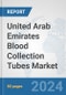 United Arab Emirates Blood Collection Tubes Market: Prospects, Trends Analysis, Market Size and Forecasts up to 2032 - Product Thumbnail Image