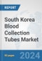 South Korea Blood Collection Tubes Market: Prospects, Trends Analysis, Market Size and Forecasts up to 2032 - Product Thumbnail Image