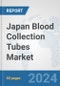 Japan Blood Collection Tubes Market: Prospects, Trends Analysis, Market Size and Forecasts up to 2032 - Product Thumbnail Image