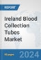 Ireland Blood Collection Tubes Market: Prospects, Trends Analysis, Market Size and Forecasts up to 2032 - Product Thumbnail Image