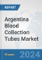 Argentina Blood Collection Tubes Market: Prospects, Trends Analysis, Market Size and Forecasts up to 2032 - Product Thumbnail Image