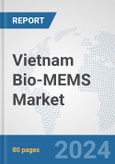 Vietnam Bio-MEMS Market: Prospects, Trends Analysis, Market Size and Forecasts up to 2032- Product Image