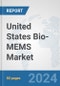 United States Bio-MEMS Market: Prospects, Trends Analysis, Market Size and Forecasts up to 2032 - Product Image