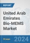 United Arab Emirates Bio-MEMS Market: Prospects, Trends Analysis, Market Size and Forecasts up to 2032 - Product Image