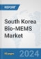 South Korea Bio-MEMS Market: Prospects, Trends Analysis, Market Size and Forecasts up to 2032 - Product Thumbnail Image