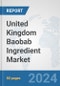 United Kingdom Baobab Ingredient Market: Prospects, Trends Analysis, Market Size and Forecasts up to 2032 - Product Thumbnail Image
