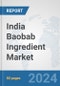 India Baobab Ingredient Market: Prospects, Trends Analysis, Market Size and Forecasts up to 2032 - Product Thumbnail Image