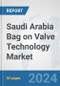Saudi Arabia Bag on Valve Technology Market: Prospects, Trends Analysis, Market Size and Forecasts up to 2032 - Product Thumbnail Image