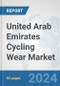 United Arab Emirates Cycling Wear Market: Prospects, Trends Analysis, Market Size and Forecasts up to 2032 - Product Thumbnail Image