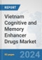 Vietnam Cognitive and Memory Enhancer Drugs Market: Prospects, Trends Analysis, Market Size and Forecasts up to 2032 - Product Thumbnail Image