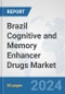 Brazil Cognitive and Memory Enhancer Drugs Market: Prospects, Trends Analysis, Market Size and Forecasts up to 2032 - Product Thumbnail Image