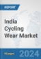 India Cycling Wear Market: Prospects, Trends Analysis, Market Size and Forecasts up to 2032 - Product Thumbnail Image